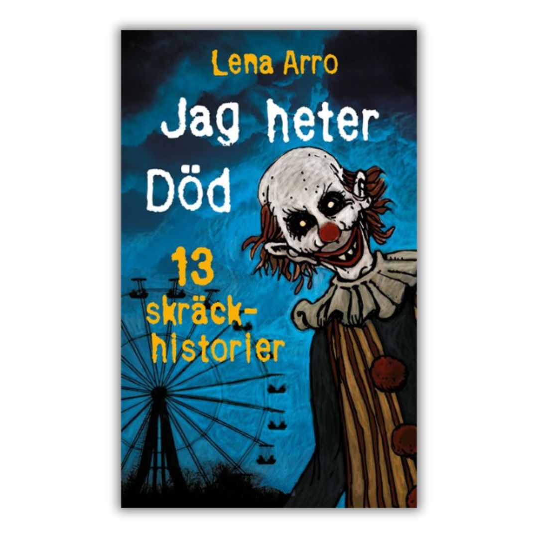 "Jag heter Död: 13 skräckhistorier" (lättläst) - Lena Arro